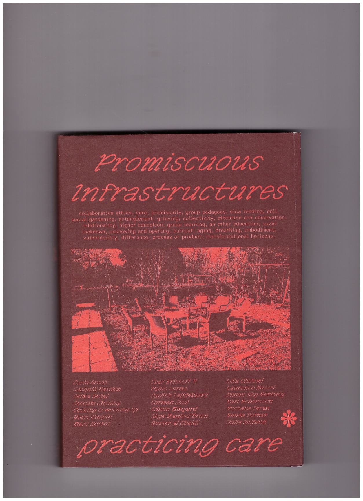 TERAN, Michelle; HERBST, Marc; SKY REHBERG, Vivian; TURNER, Renée; THE PROMISCUOUS CaRE STUDY GROUP (eds.) - Promiscuous Infrastructures